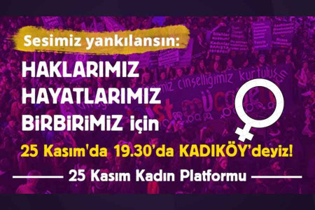 ‘Eşit ve özgür bir yaşam için 25 Kasım’da Kadıköy’deyiz’
