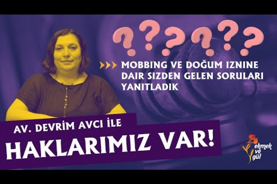 Mobbing ve doğum iznine dair sizden gelen soruları yanıtladık