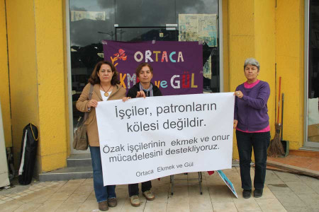 Ortaca Ekmek ve Gül Kadın Grubu: Özak işçilerinin ekmek mücadelesini destekliyoruz