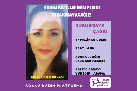 Adana'da kadınlar Kibar Özten davasında buluşuyor