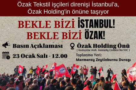 Özak Tekstil işçileri direnişi İstanbul'a taşıyor! | Basın açıklaması
