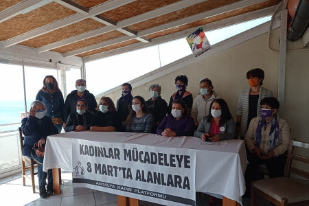 Antalya Kadın Platformu 8 Mart'ta kadınları alanlarda yan yana gelmeye çağırdı