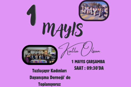 Tuzluçayır Kadınları Dayanışma Derneği 1 Mayıs alanına birlikte yürüyor!