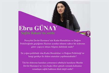 Ebru Günday: Nusaybin Devlet Hastanesinde tek jinekoloğun olması bilginiz dahilinde mi?
