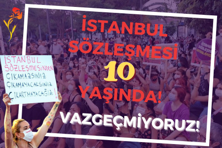 İstanbul Sözleşmesi 10 yaşında, meydan okuyoruz!
