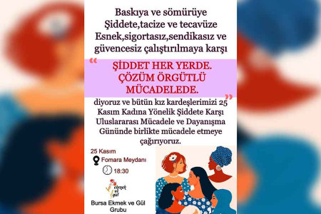 Bursa Ekmek ve Gül Grubu kadınları 25 Kasım’a çağırıyor