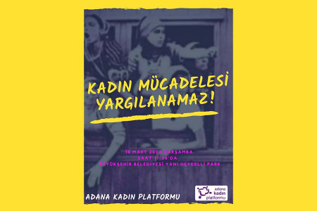 Adana Kadın Platformu: Kadın mücadelesi yargılanamaz!